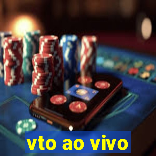 vto ao vivo