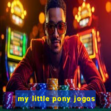 my little pony jogos