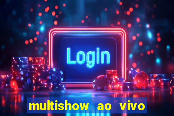 multishow ao vivo gratis online