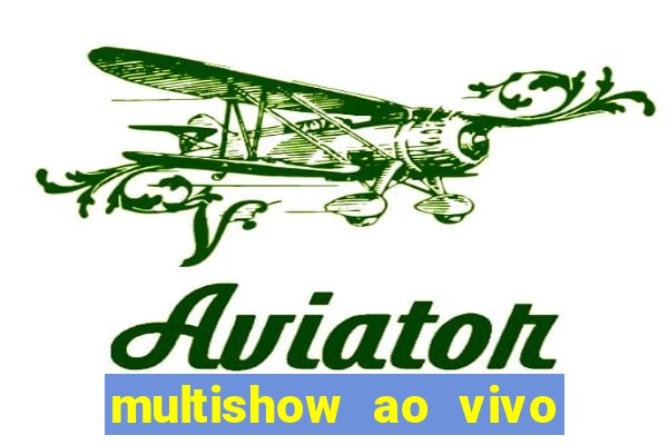 multishow ao vivo gratis online