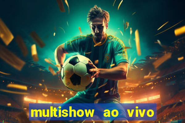 multishow ao vivo gratis online