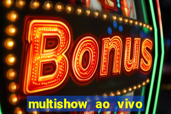 multishow ao vivo gratis online