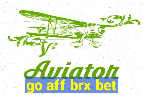 go aff brx bet