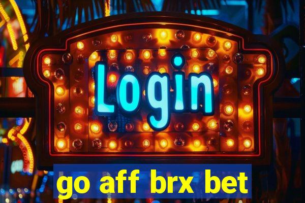 go aff brx bet