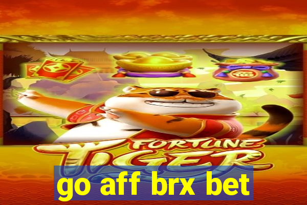 go aff brx bet