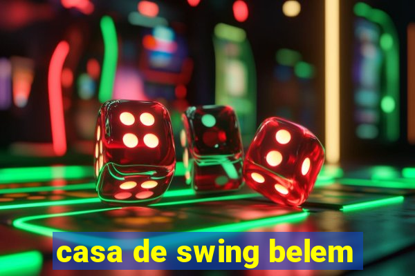 casa de swing belem