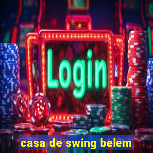 casa de swing belem