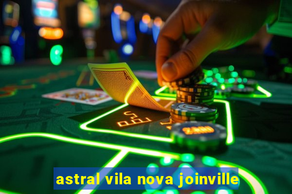 astral vila nova joinville