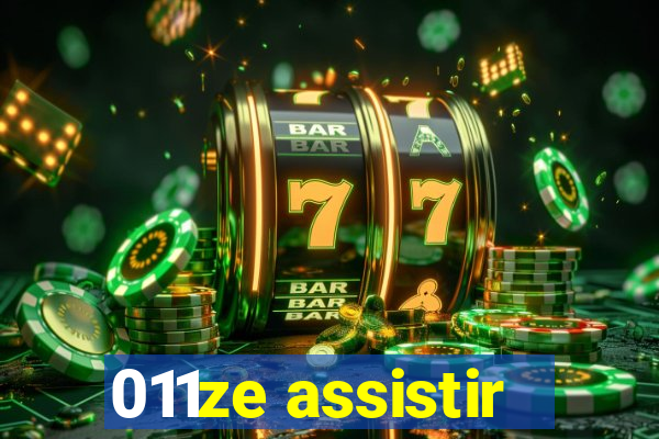 011ze assistir