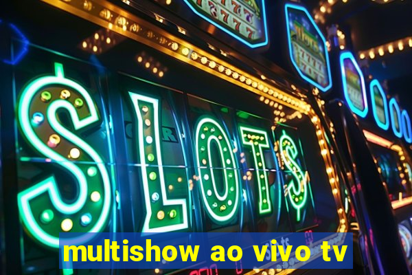 multishow ao vivo tv