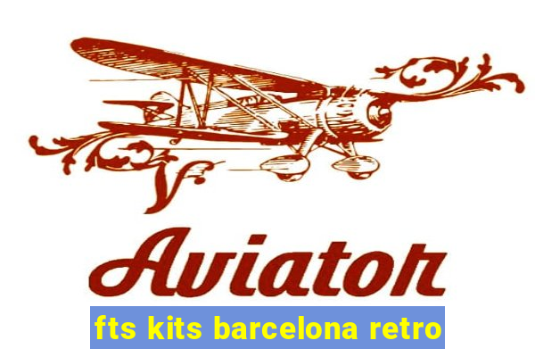 fts kits barcelona retro