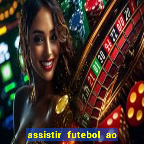 assistir futebol ao vivo multi multicanal