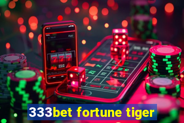 333bet fortune tiger