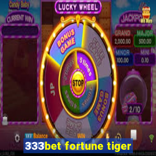 333bet fortune tiger