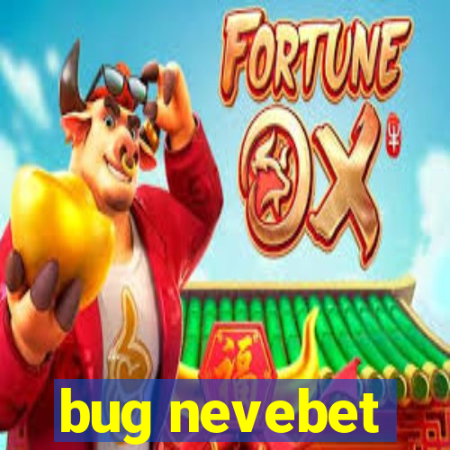 bug nevebet