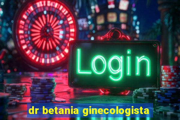 dr betania ginecologista