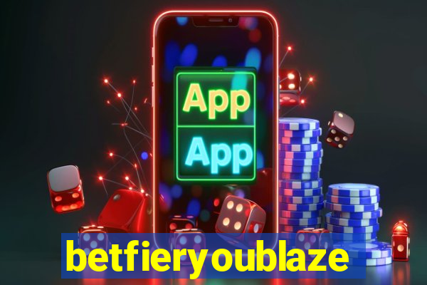 betfieryoublaze