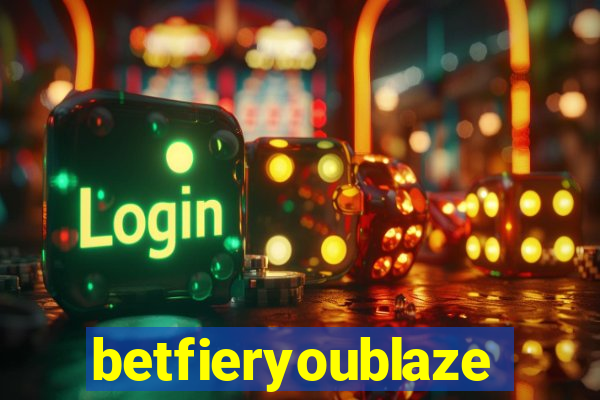 betfieryoublaze