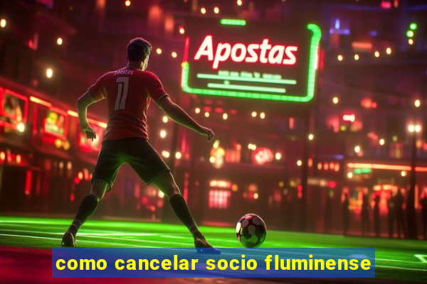 como cancelar socio fluminense