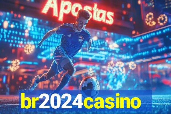 br2024casino