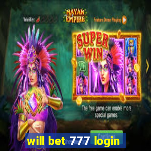 will bet 777 login