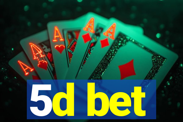 5d bet