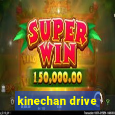 kinechan drive