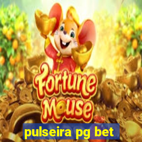 pulseira pg bet