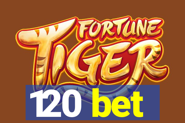 120 bet