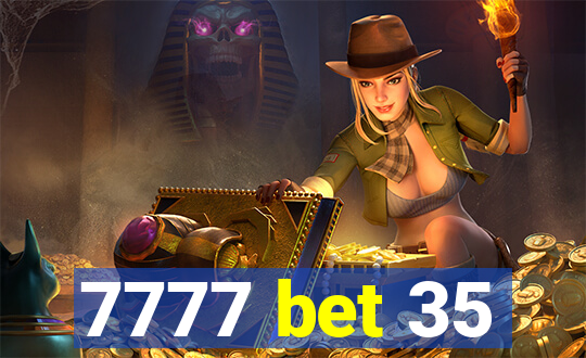 7777 bet 35