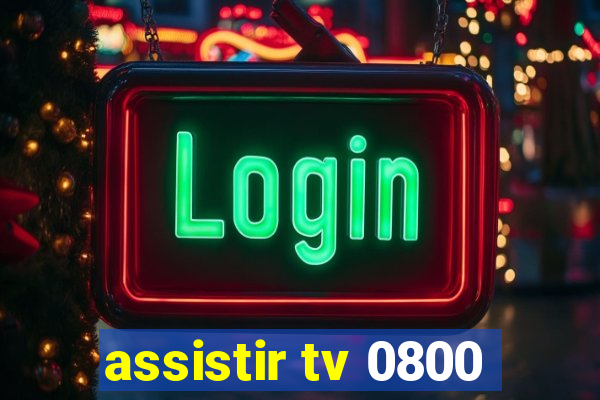 assistir tv 0800