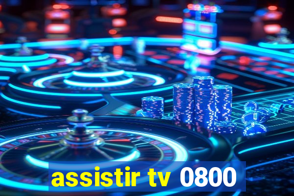 assistir tv 0800