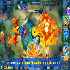 00:00 significado espiritual