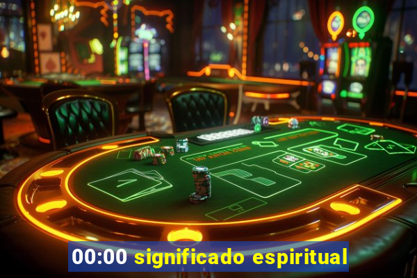 00:00 significado espiritual