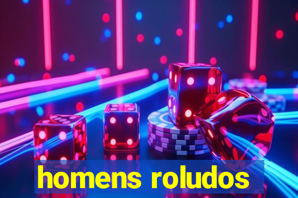 homens roludos