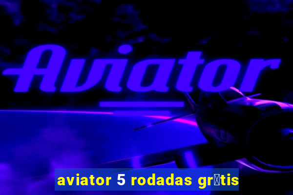 aviator 5 rodadas gr谩tis