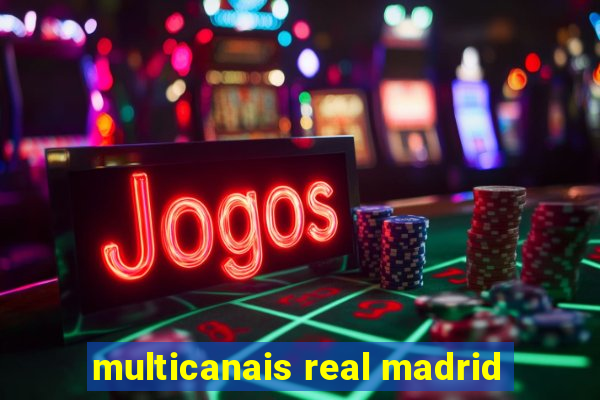 multicanais real madrid