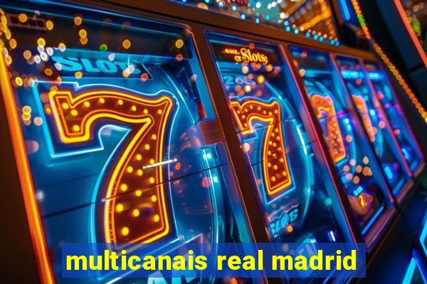 multicanais real madrid