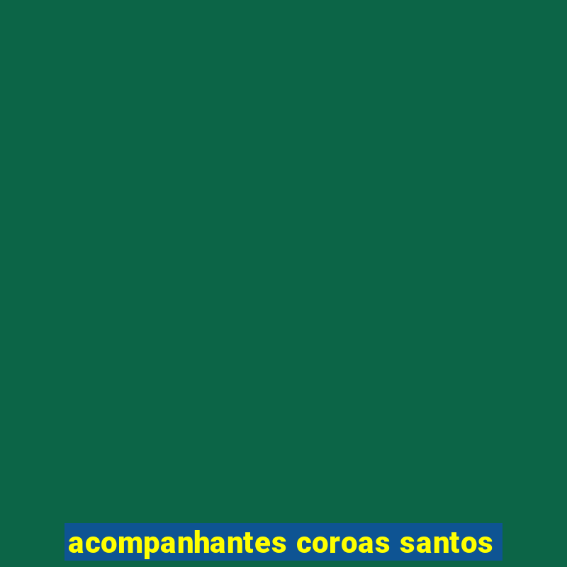 acompanhantes coroas santos