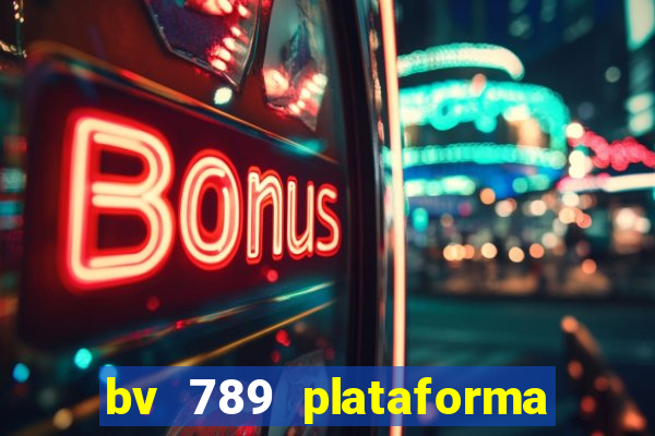 bv 789 plataforma de jogos