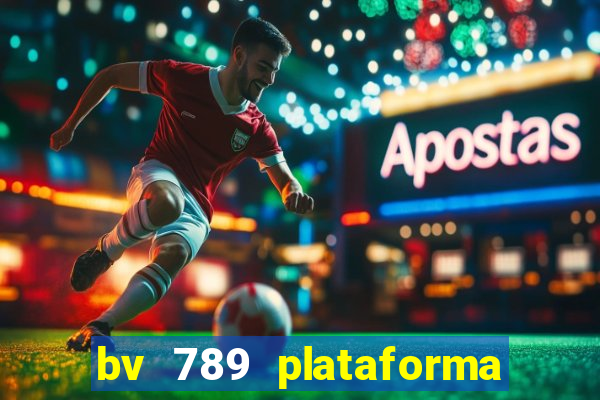 bv 789 plataforma de jogos