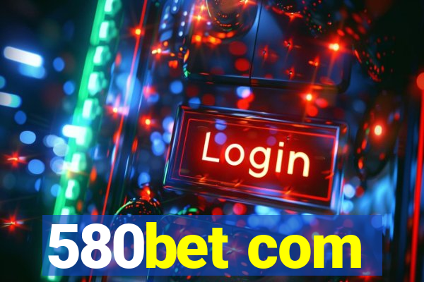 580bet com