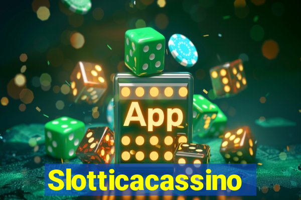 Slotticacassino