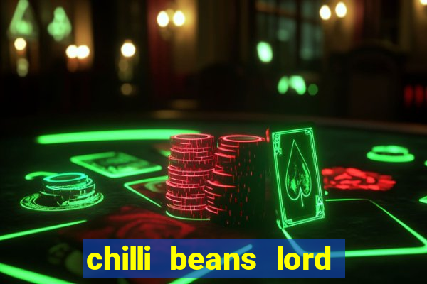 chilli beans lord of the rings