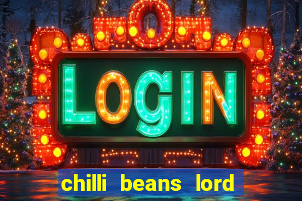 chilli beans lord of the rings