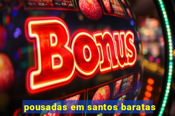 pousadas em santos baratas