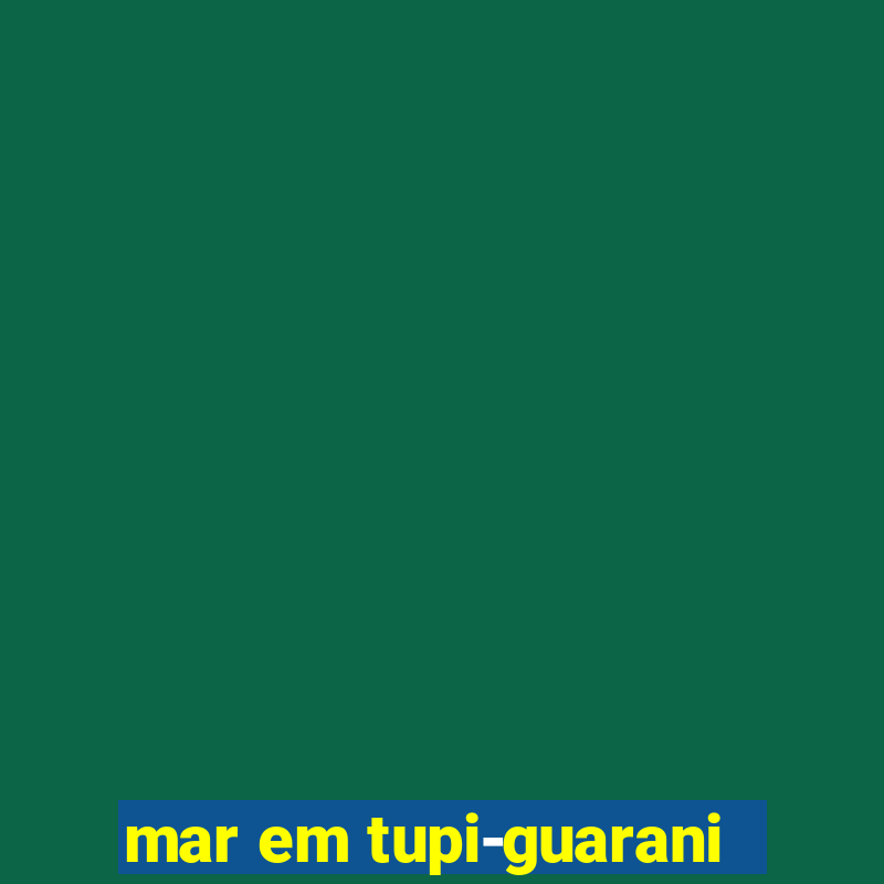 mar em tupi-guarani