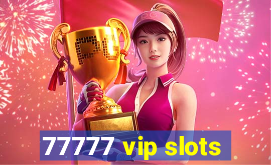 77777 vip slots