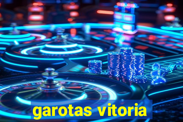 garotas vitoria