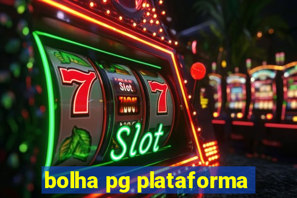 bolha pg plataforma